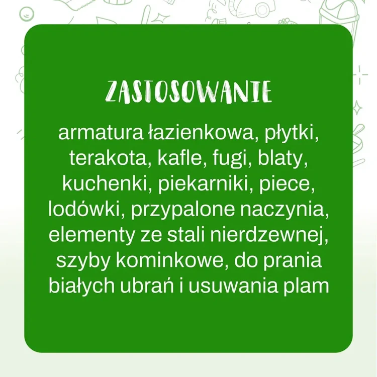 zdjęcie etykiety informujące, że zastosowanie to: armatura, płytki, tkaniny, przypalone naczynia, fugi, blaty